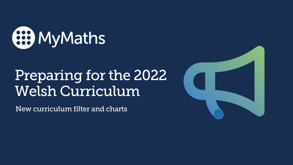 Using MyMaths to teach the new Curriculum for Wales in Year 7 from September 2022
